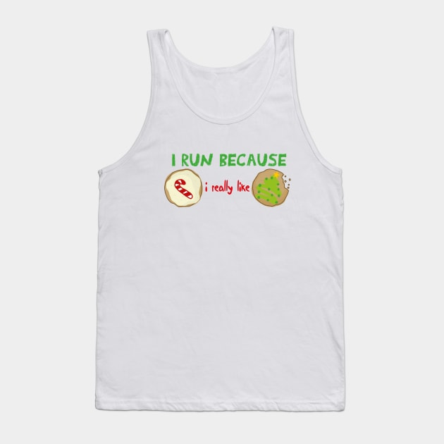 I Run Because I Really Like Cookies Funny quote with A Cookies design illustration Tank Top by MerchSpot